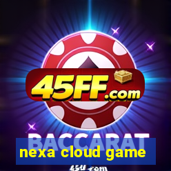 nexa cloud game